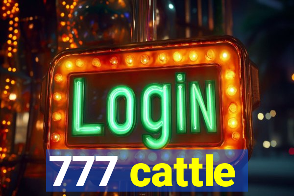 777 cattle